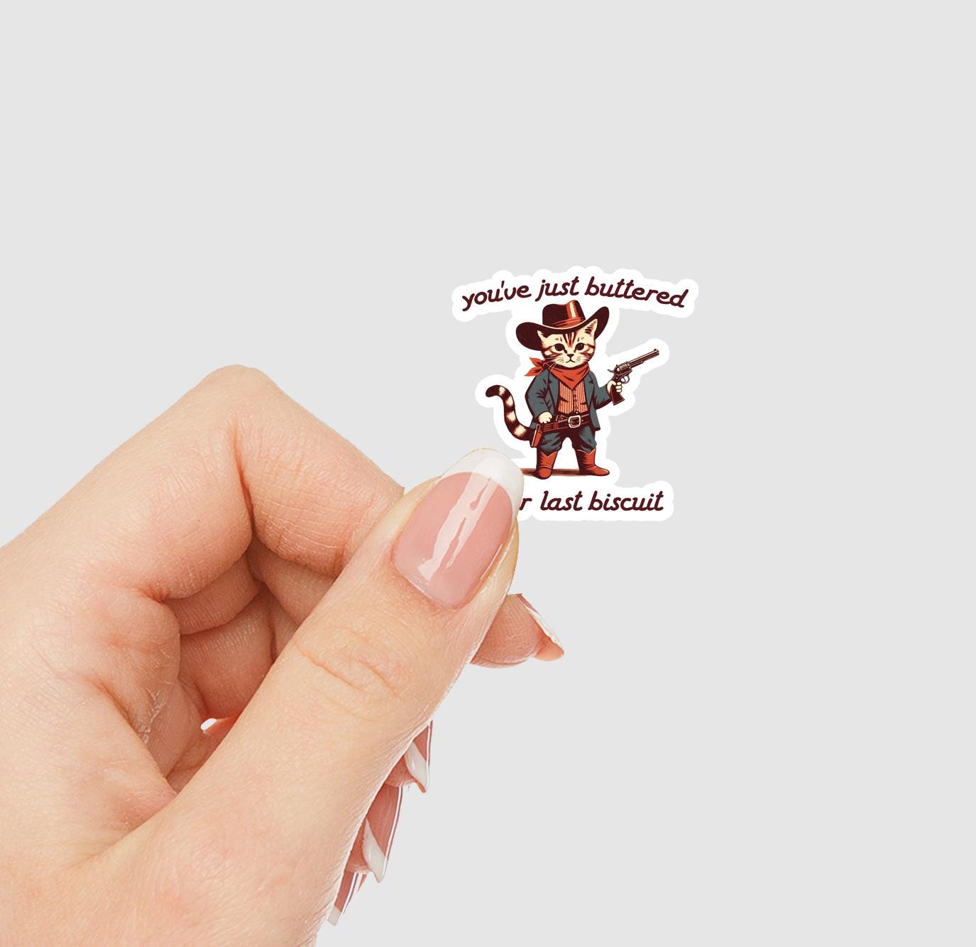 You've Just Buttered Your Last Biscuit Vinyl Sticker