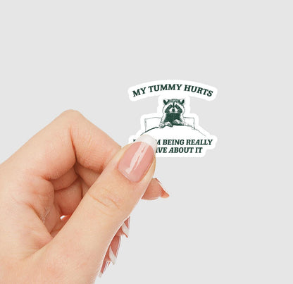 My Tummy Hurts But I'm Being Really Brave About It Vinyl Sticker