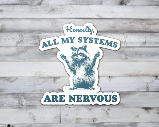 Honestly, All My Systems Are Nervous Vinyl Sticker