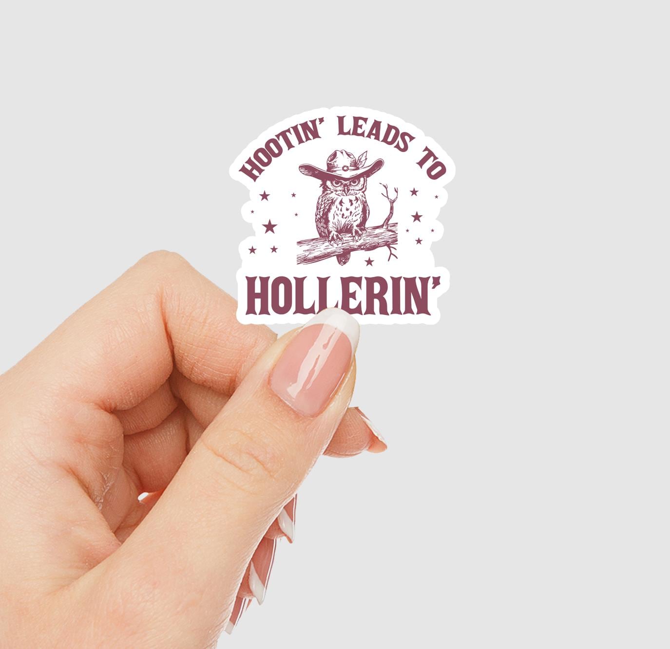 Hootin' Leads to Hollerin' Vinyl Sticker