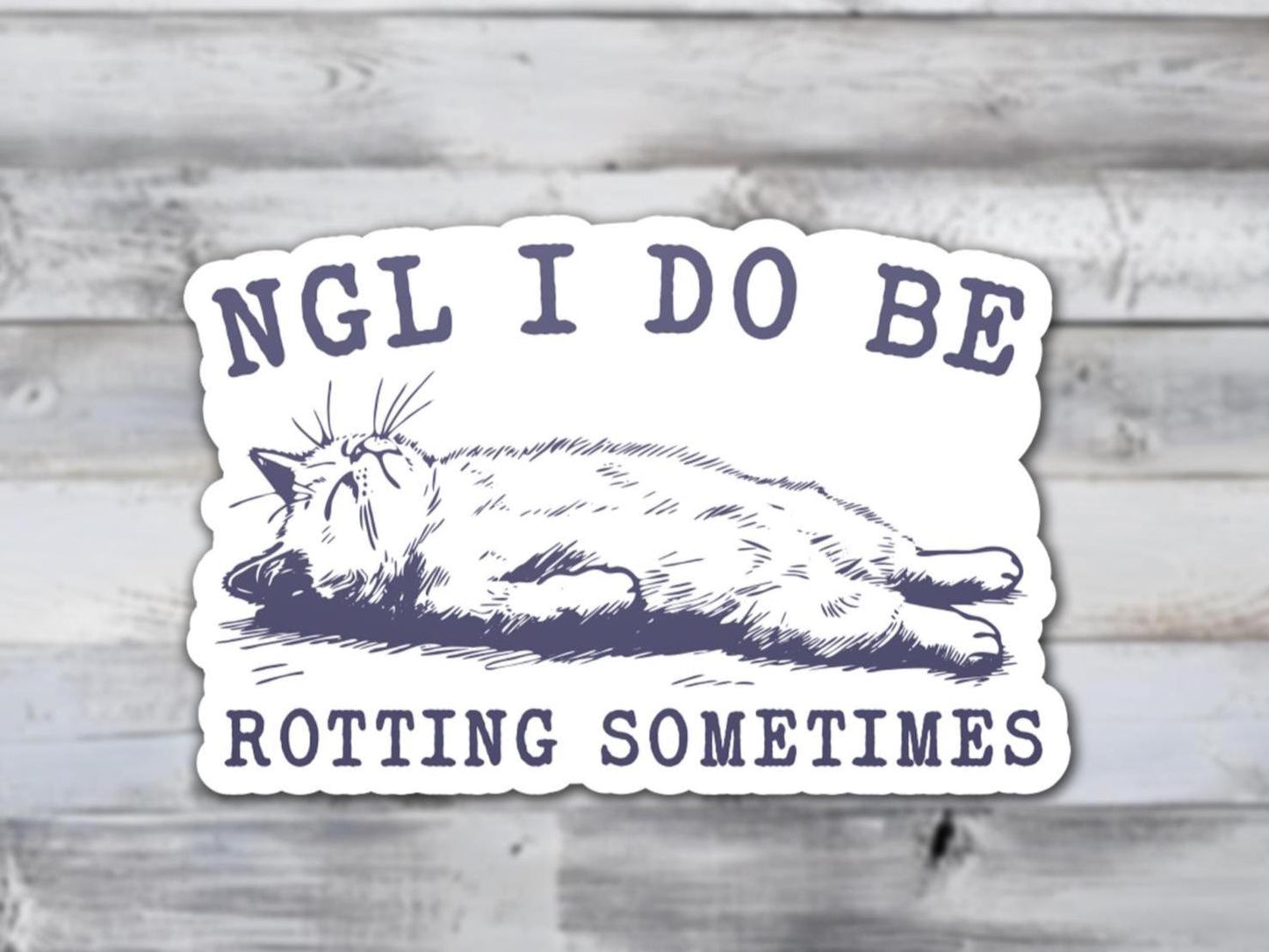 NGL I Do Be Rotting Sometimes