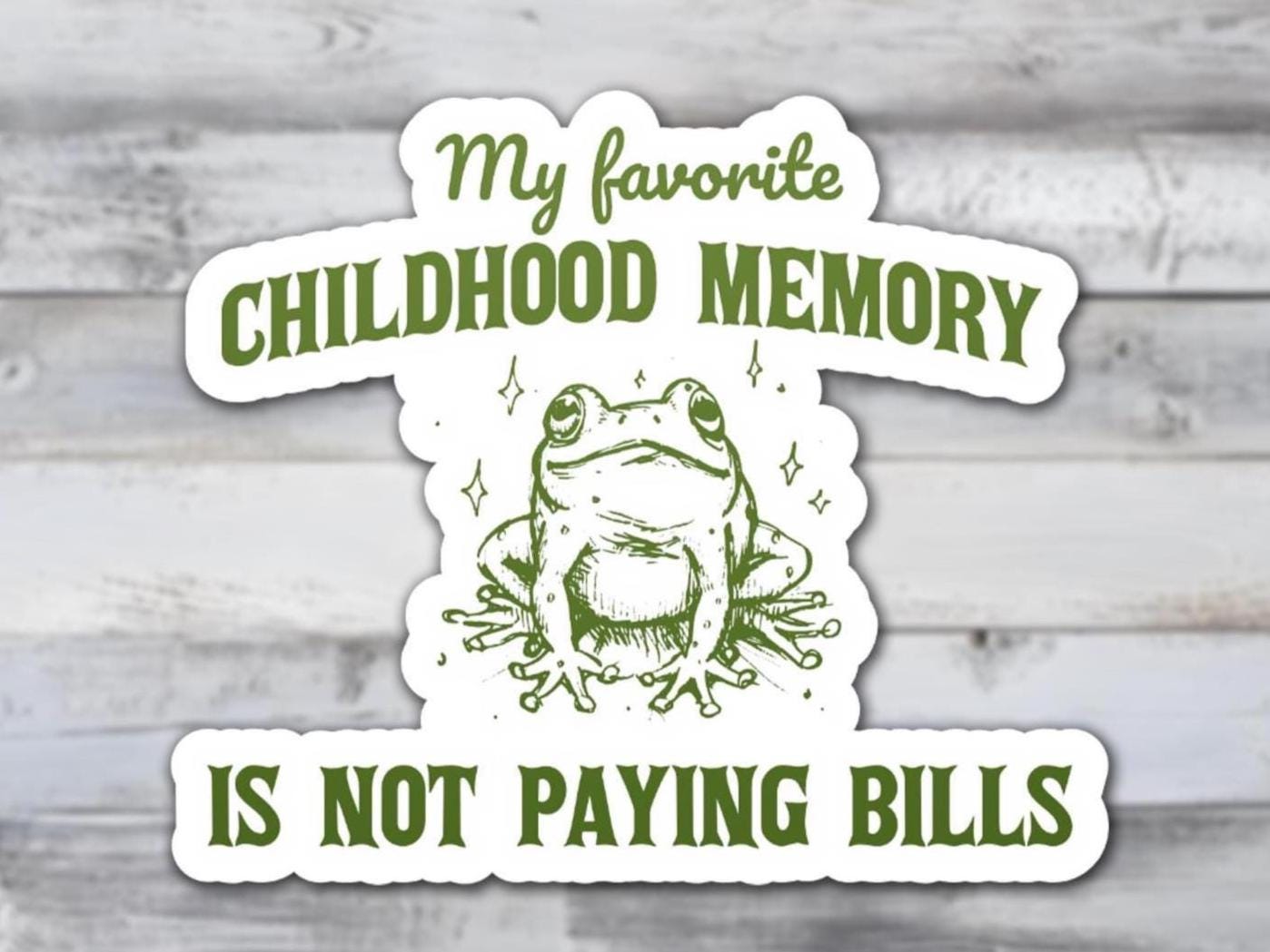 My Favorite Childhood Memory Is Not Paying Bills Vinyl Sticker