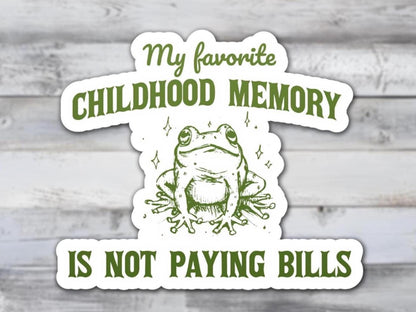 My Favorite Childhood Memory Is Not Paying Bills Vinyl Sticker
