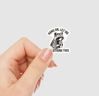 Hang On, Let Me Overthink This Vinyl Sticker