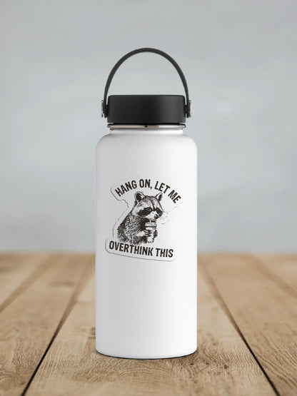 Hang On, Let Me Overthink This Vinyl Sticker