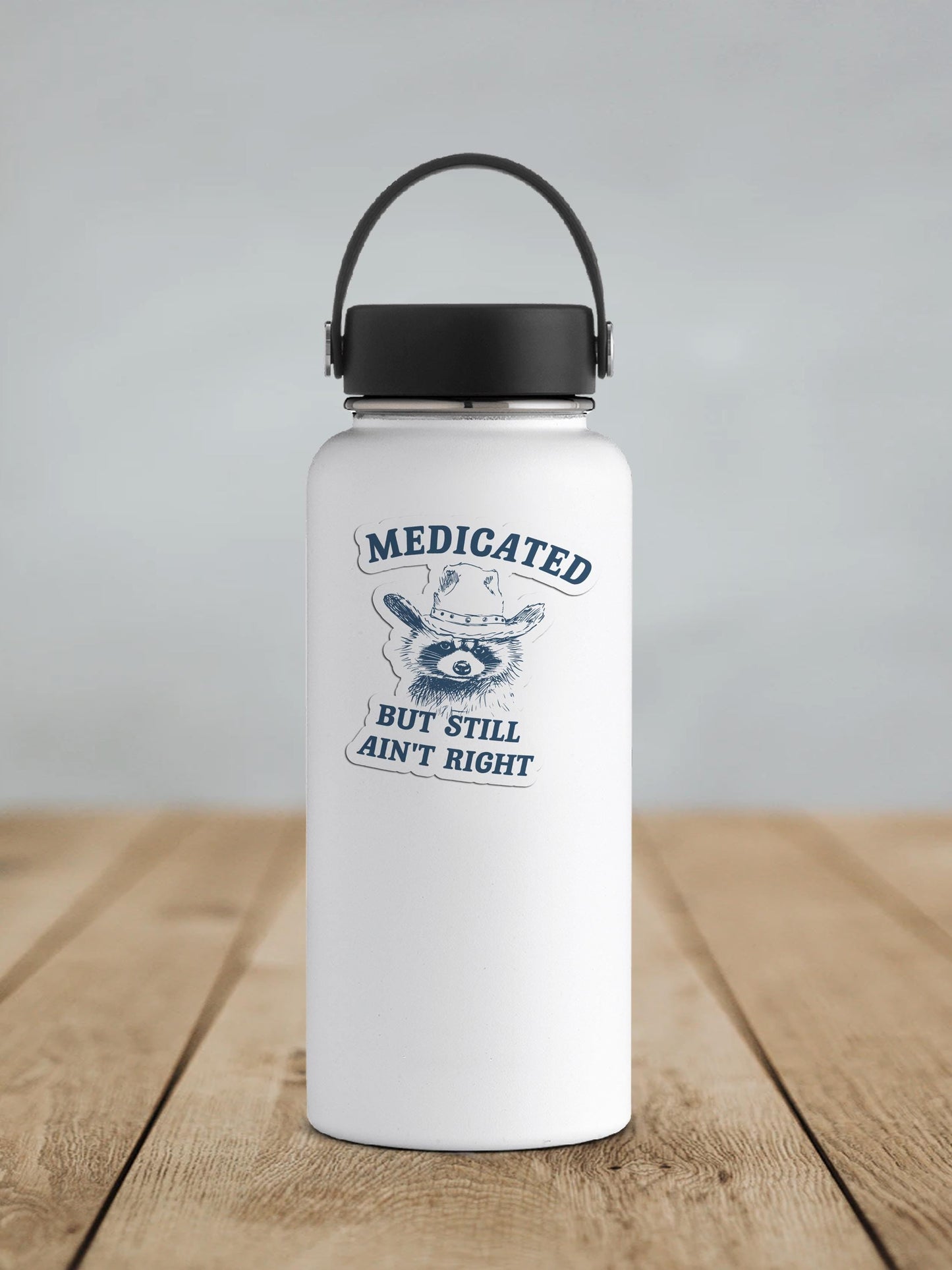 Medicated But Still Aint Right Vinyl Sticker