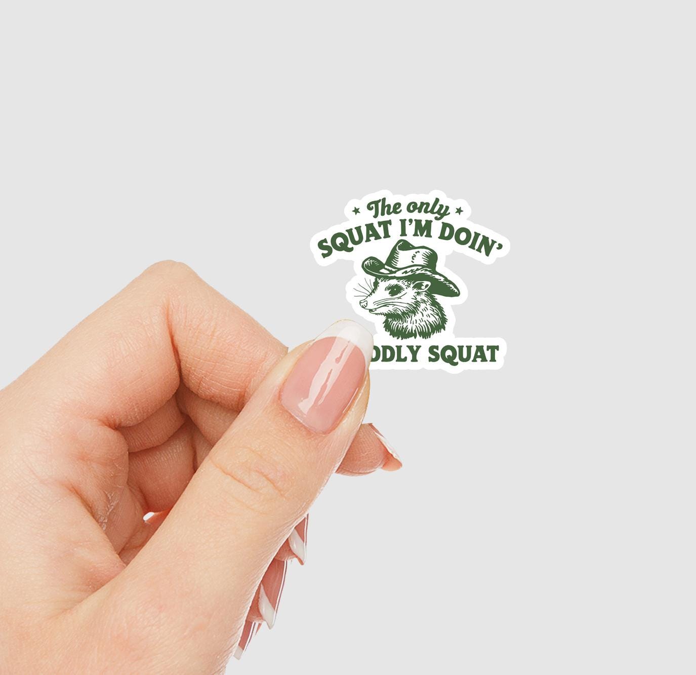 The Only Squat I'm Doing Is Diddly Squat Vinyl Sticker
