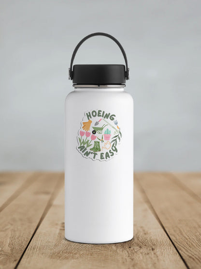 Hoeing Ain't Easy Vinyl Sticker