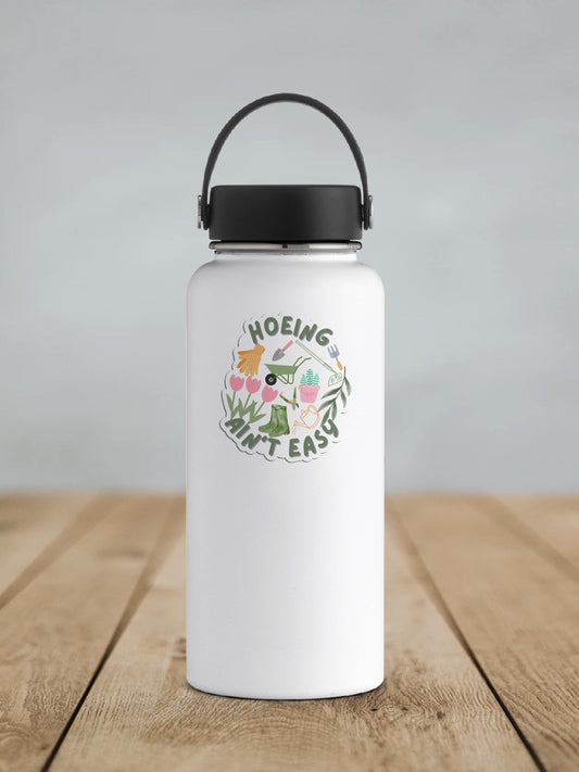 Hoeing Ain't Easy Vinyl Sticker