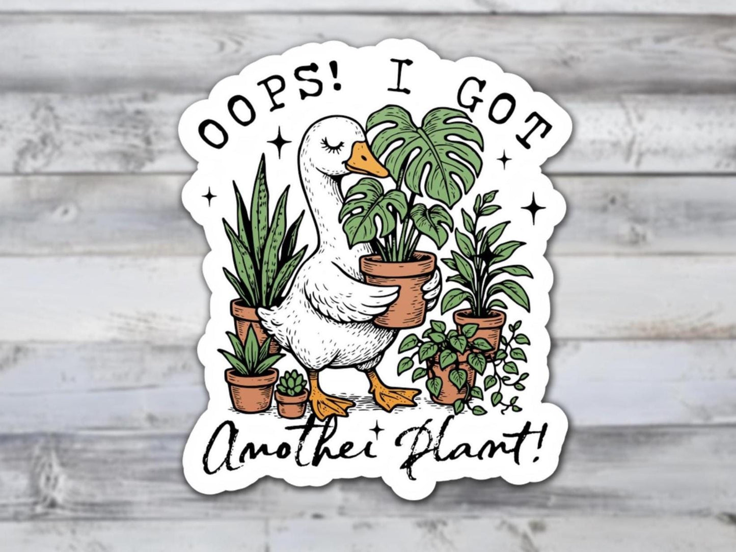Oops I Got Another Plant Goose Vinyl Sticker