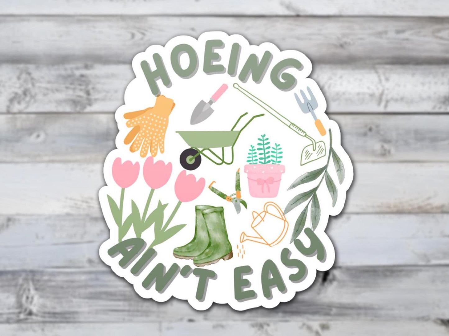 Hoeing Ain't Easy Vinyl Sticker