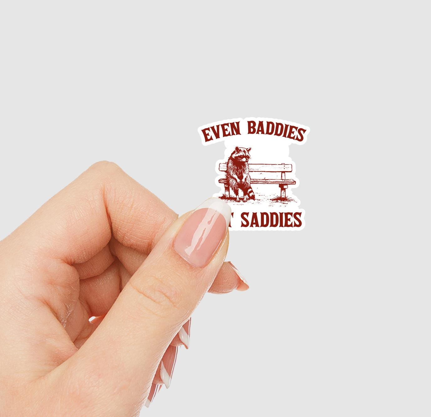 Even Baddies Get Saddies Vinyl Sticker