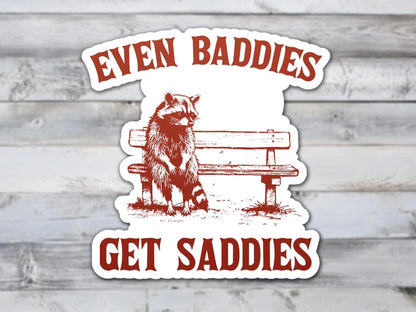 Even Baddies Get Saddies Vinyl Sticker