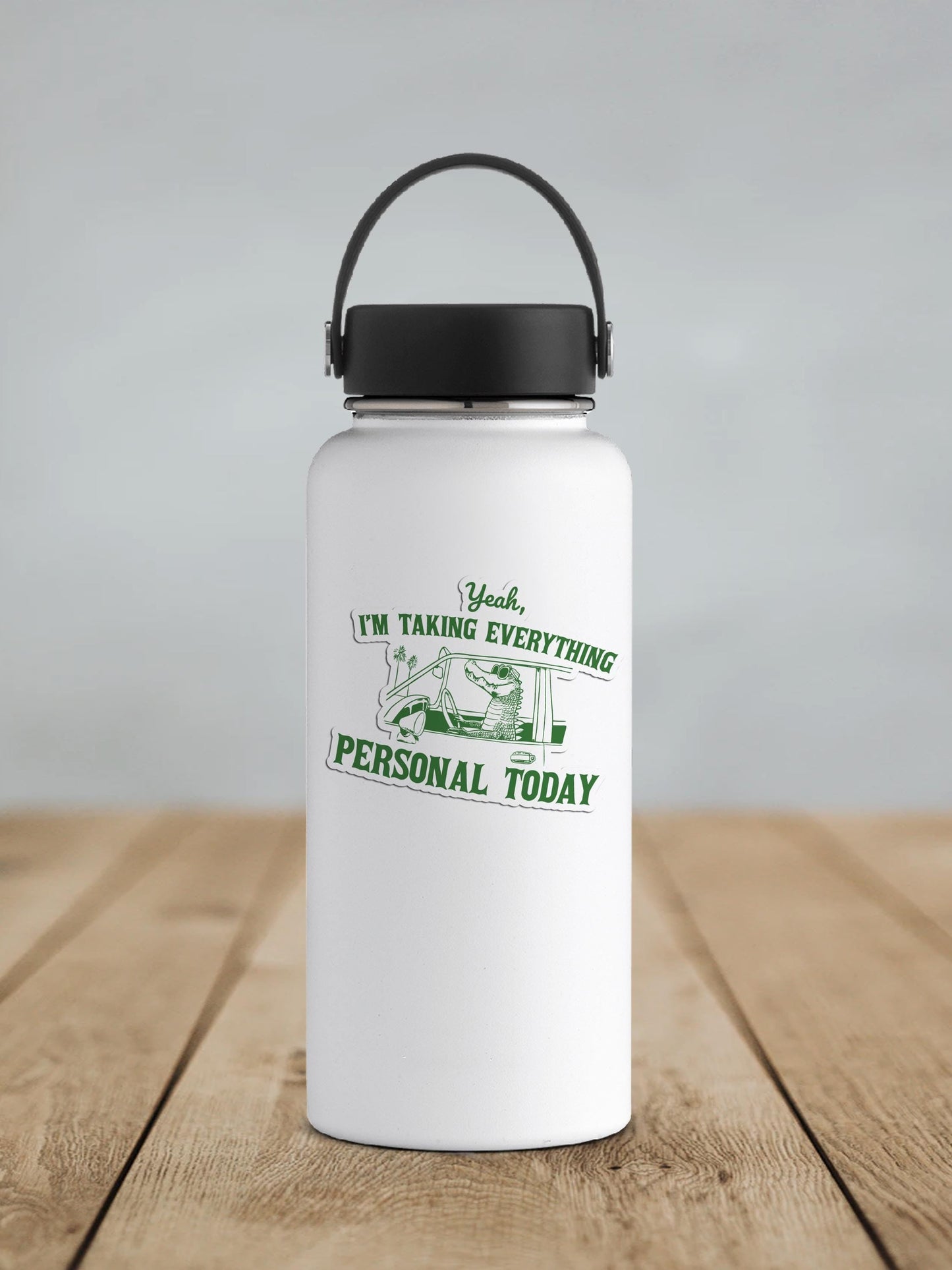 Yeah I'm Taking Everything Personal Today Vinyl Sticker