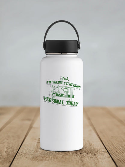 Yeah I'm Taking Everything Personal Today Vinyl Sticker