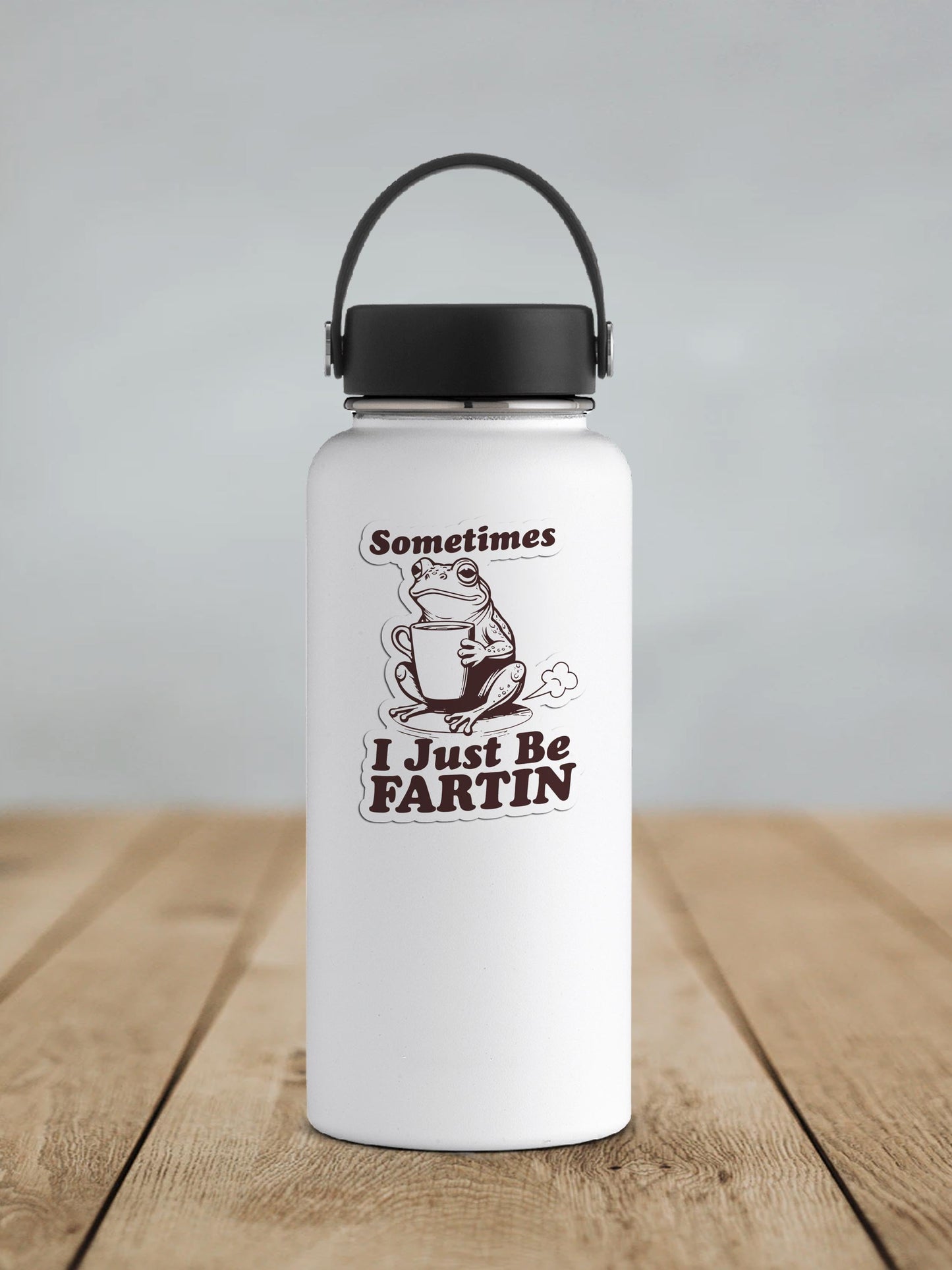 Sometimes I Just Be Fartin Vinyl Sticker