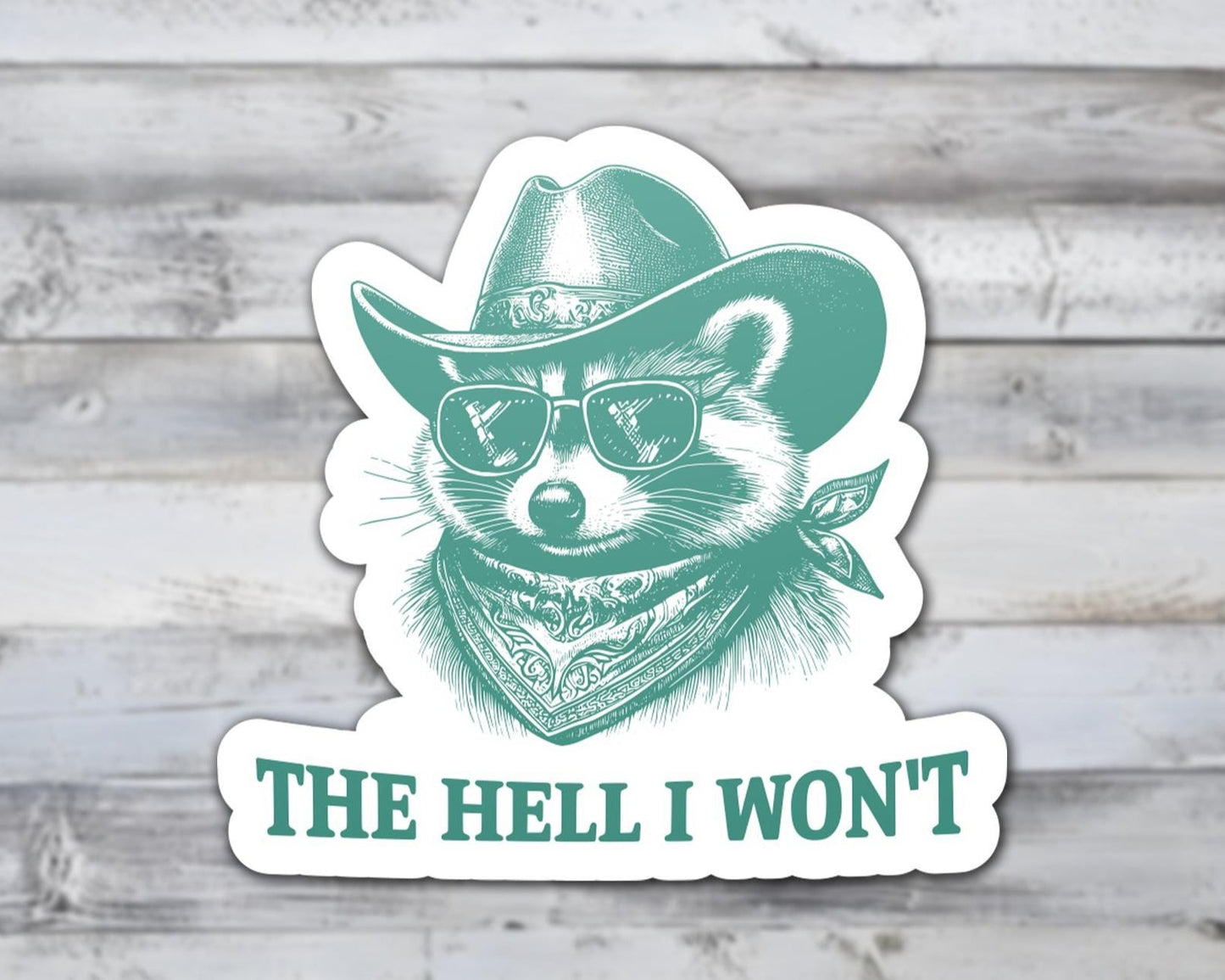 The Hell I Wont Raccoon Vinyl Sticker