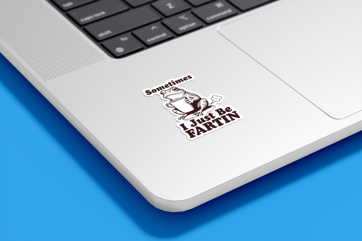Sometimes I Just Be Fartin Vinyl Sticker
