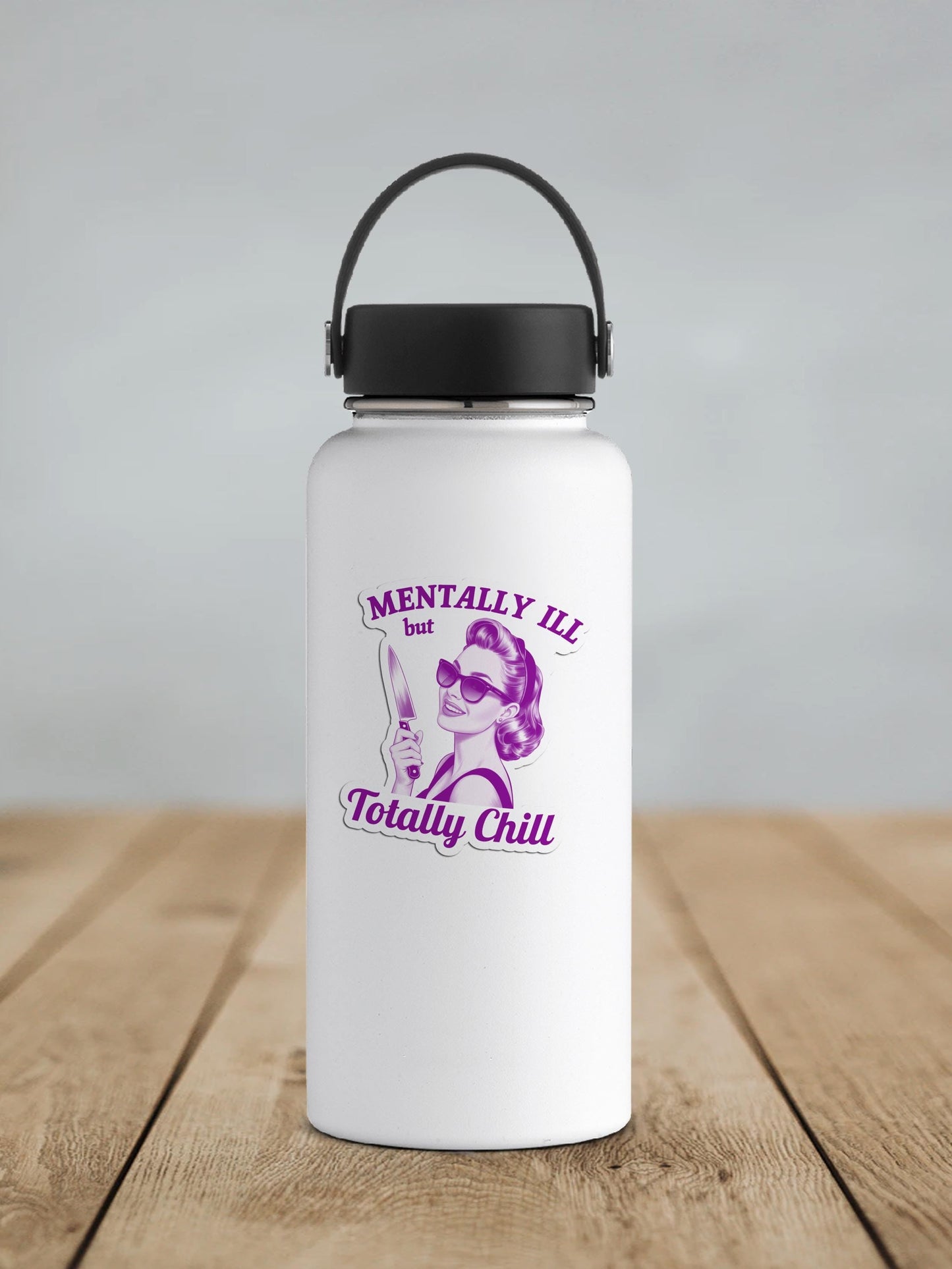 Mentally Ill but Totally Chill Vinyl Sticker