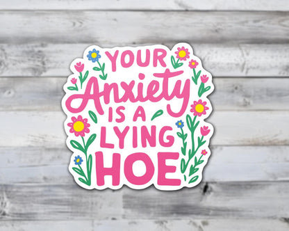 Your Anxiety Is A Lying Hoe Vinyl Sticker