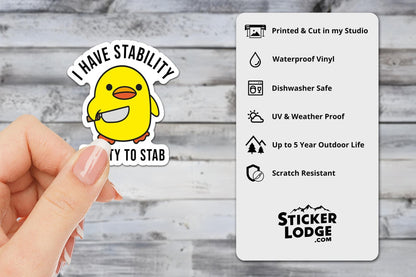 I Have Stability, Ability To Stab Vinyl Sticker