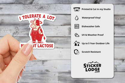 I Tolerate A Lot But Not Lactose Vinyl Sticker