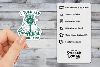 I Told My Therapist About You Vinyl Sticker
