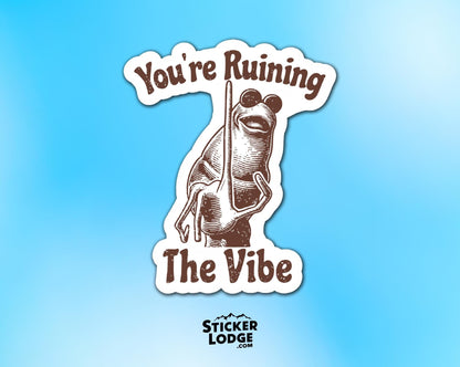 You're Ruining The Vibe Marcus The Worm Meme Vinyl Sticker