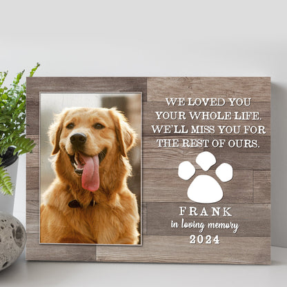Pet Memorial Sign We Loved You Your Whole Life