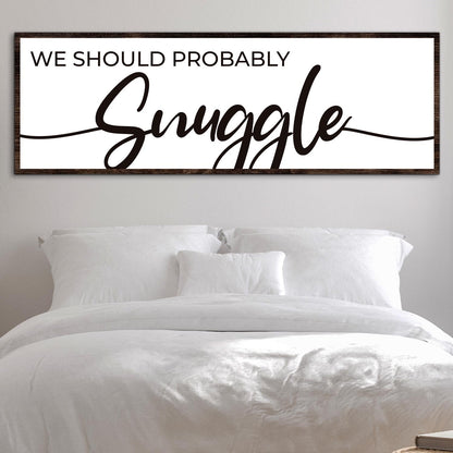 We Should Probably Snuggle Sign II