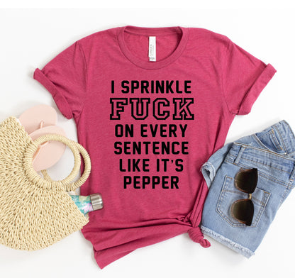 I Sprinkle Fuck T-shirt