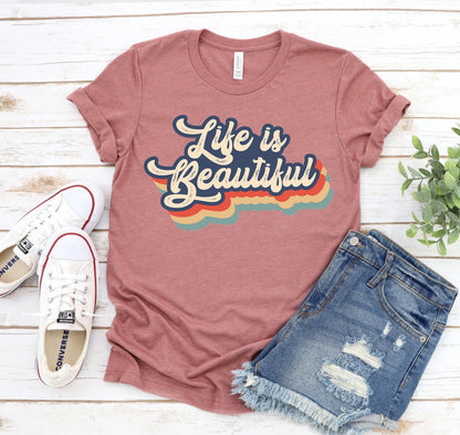 Life Is Beautiful T-shirt