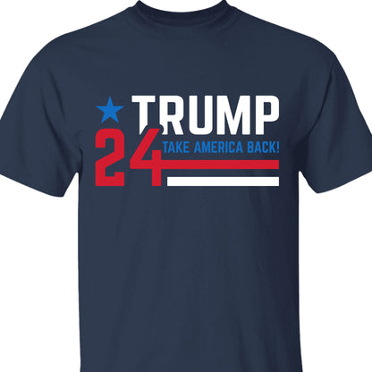 Take America Back 2024 Shirt | Donald Trump Homage Shirt | Donald Trump Fan Tees T957 - GOP