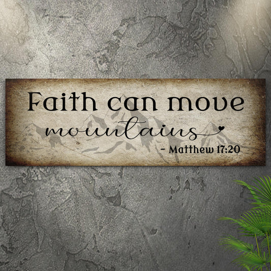 Matthew 17:20 - Faith Can Move Mountains Sign ll
