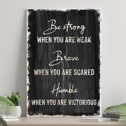 Be Strong, Brave, And Humble Sign
